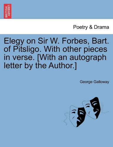 Elegy on Sir W. Forbes, Bart. of Pitsligo. With other pieces in verse. [With an autograph letter by the Author.]