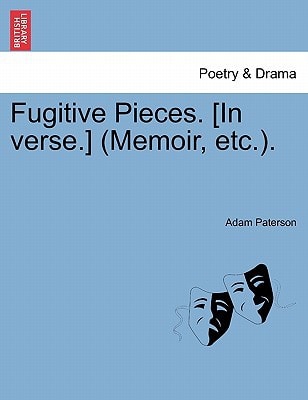Fugitive Pieces. [In verse.] (Memoir, etc.).