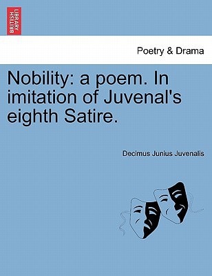 Nobility: a poem. In imitation of Juvenal's eighth Satire.