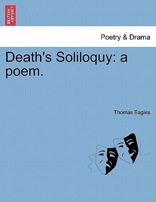 Death's Soliloquy: a poem.