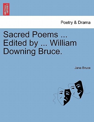 Sacred Poems ... Edited by ... William Downing Bruce.