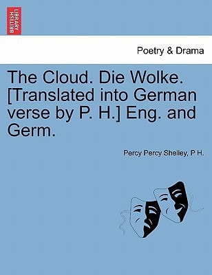 The Cloud. Die Wolke. [Translated into German verse by P. H.] Eng. and Germ.