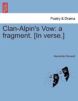 Clan-Alpin's Vow: a fragment. [In verse.]