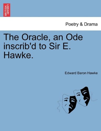 The Oracle, an Ode inscrib'd to Sir E. Hawke.
