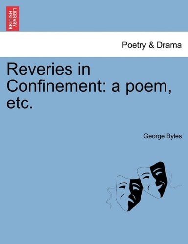 Reveries in Confinement: a poem, etc.