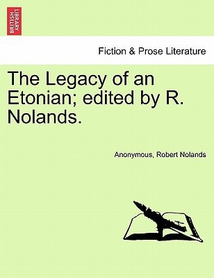 The Legacy of an Etonian; edited by R. Nolands.