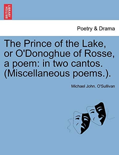 The Prince of the Lake, or O'Donoghue of Rosse, a poem: in two cantos. (Miscellaneous poems.).