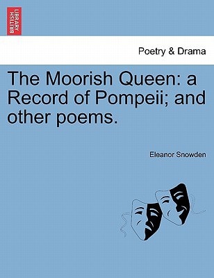 The Moorish Queen: a Record of Pompeii; and other poems.