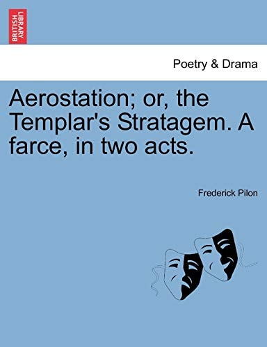 Aerostation; or, the Templar's Stratagem. A farce, in two acts.