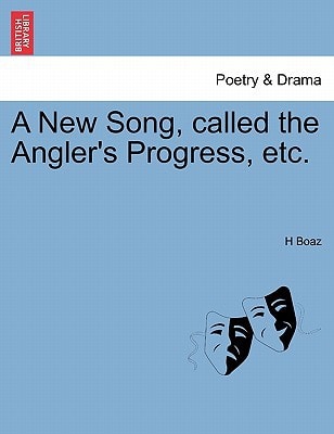 A New Song, called the Angler's Progress, etc.