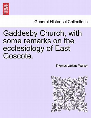 Gaddesby Church, with some remarks on the ecclesiology of East Goscote.