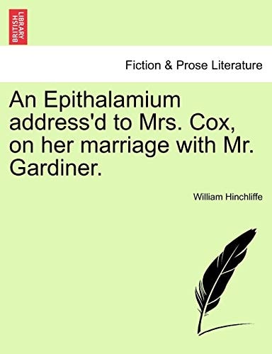 An Epithalamium address'd to Mrs. Cox, on her marriage with Mr. Gardiner.