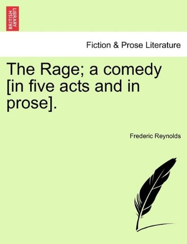 The Rage; a comedy [in five acts and in prose].