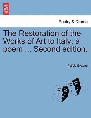 The Restoration of the Works of Art to Italy: a poem ... Second edition.