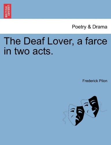 The Deaf Lover, a farce in two acts.