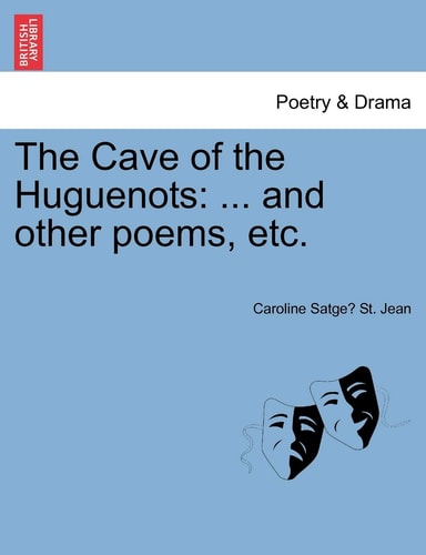 The Cave of the Huguenots: ... and other poems, etc.