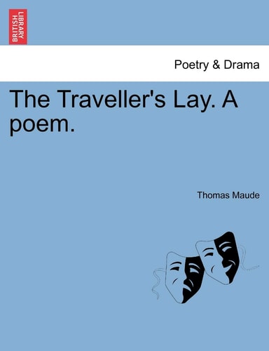 The Traveller's Lay. A poem.