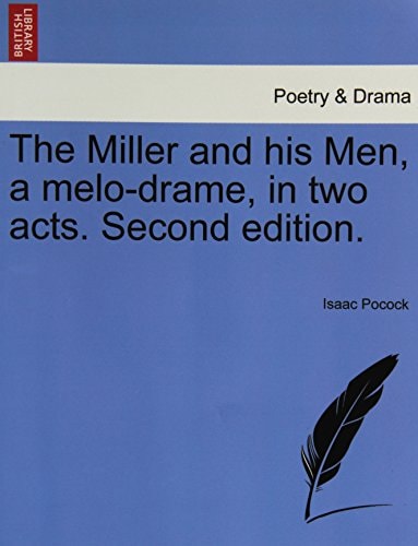The Miller and his Men, a melo-drame, in two acts. Second edition.