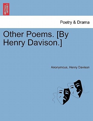 Other Poems. [By Henry Davison.]