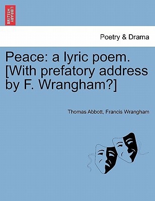 Peace: a lyric poem. [With prefatory address by F. Wrangham?]