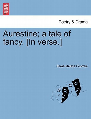 Aurestine; a tale of fancy. [In verse.]
