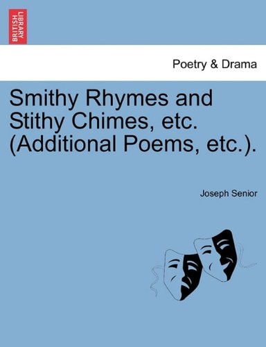 Smithy Rhymes and Stithy Chimes, etc. (Additional Poems, etc.).