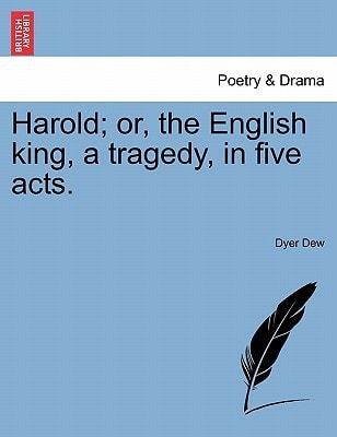 Harold; or, the English king, a tragedy, in five acts.
