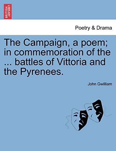 The Campaign, a poem; in commemoration of the ... battles of Vittoria and the Pyrenees.
