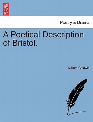 A Poetical Description of Bristol.