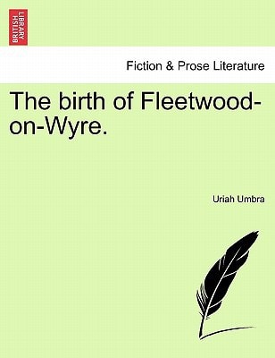 The birth of Fleetwood-on-Wyre.
