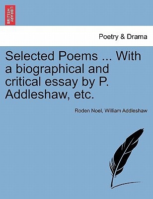 Selected Poems ... With a biographical and critical essay by P. Addleshaw, etc.