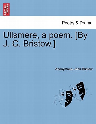 Ullsmere, a poem. [By J. C. Bristow.]