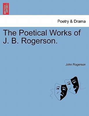 The Poetical Works of J. B. Rogerson.