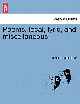 Poems, local, lyric, and miscellaneous.