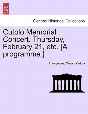 Cutolo Memorial Concert. Thursday, February 21, etc. [A programme.]