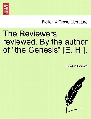 The Reviewers Reviewed. by the Author of the Genesis [e. H.].