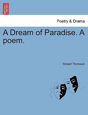A Dream of Paradise. A poem.