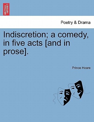 Indiscretion; a comedy, in five acts [and in prose].