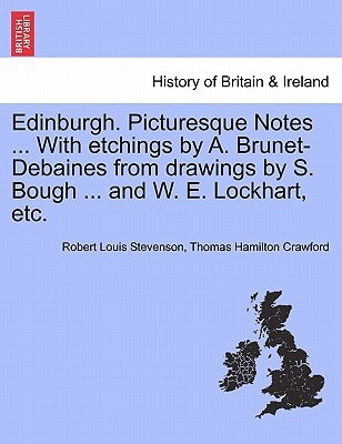 Edinburgh. Picturesque Notes ... With etchings by A. Brunet-Debaines from drawings by S. Bough ... and W. E. Lockhart, etc. VOL.I