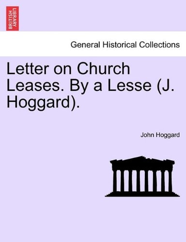 Letter on Church Leases. By a Lesse (J. Hoggard).