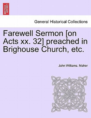 Farewell Sermon [on Acts xx. 32] preached in Brighouse Church, etc.