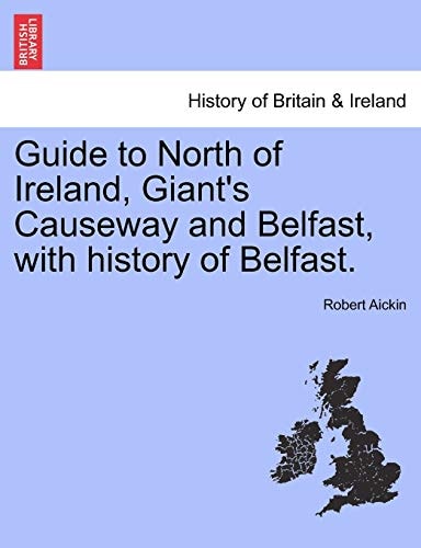 Guide to North of Ireland, Giant's Causeway and Belfast, with history of Belfast.