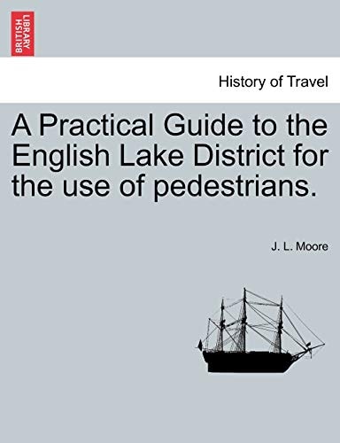 A Practical Guide to the English Lake District for the use of pedestrians.