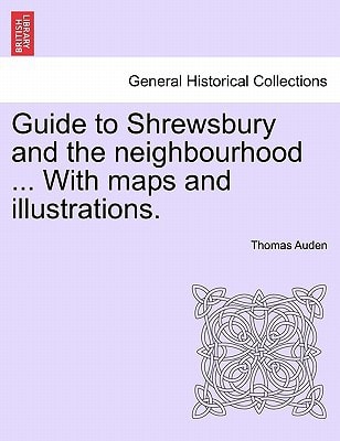 Guide to Shrewsbury and the neighbourhood ... With maps and illustrations.
