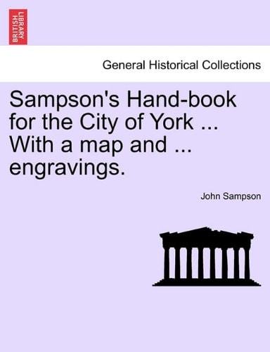 Sampson's Hand-book for the City of York ... With a map and ... engravings.