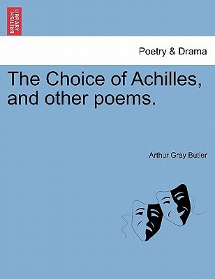 The Choice of Achilles, and other poems.