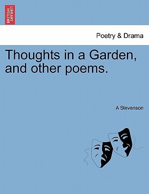 Thoughts in a Garden, and other poems.