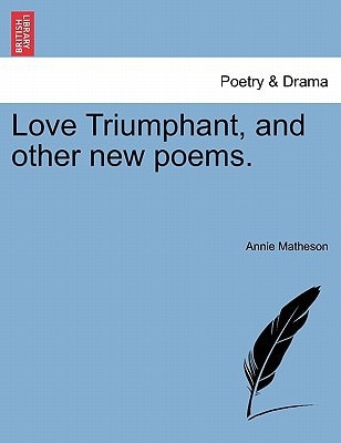 Love Triumphant, and other new poems.