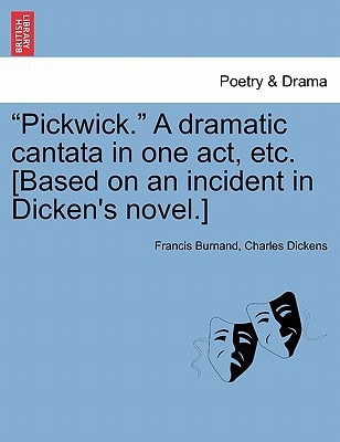 "Pickwick." A dramatic cantata in one act, etc. [Based on an incident in Dicken's novel.]