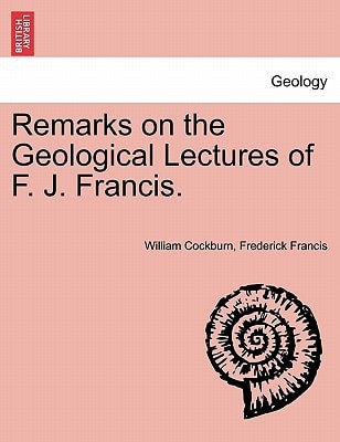 Remarks on the Geological Lectures of F. J. Francis.